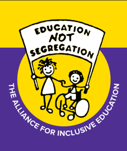 The Alliance for Inclusive Education.  A child's drawing of two children, one a wheelchair user and the other not visibly disabled, holding a banner, Education NOT Segregation.  On a purple and yellow background.